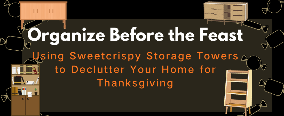 Organize Before the Feast: Using Sweetcrispy Storage Towers to Declutter Your Home for Thanksgiving